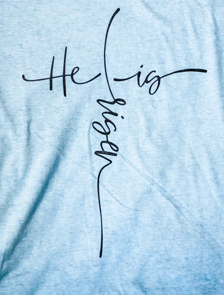 He is Risen Tee